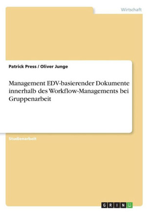 Management EDV-basierender Dokumente innerhalb des Workflow-Managements bei Gruppenarbeit
