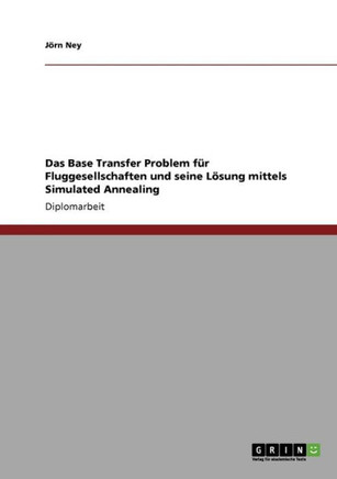 Das Base Transfer Problem f? Fluggesellschaften und seine L?ung mittels Simulated Annealing