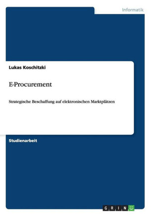 E-Procurement: Strategische Beschaffung auf elektronischen Marktpl?zen