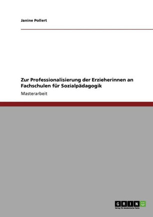 Zur Professionalisierung der Erzieherinnen an Fachschulen f? Sozialp?agogik Zur Professionalisierung der Erzieherinnen an Fachschulen f? Sozialp?agogik
