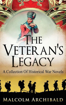 The Veteran's Legacy: A Collection Of Historical War Novels