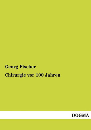 Chirurgie VOR 100 Jahren