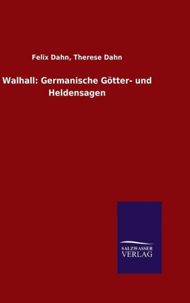 Walhall: Germanische Götter- und Heldensagen