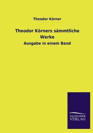 Theodor Korners Sammtliche Werke