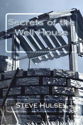 Secrets Of The Well House Secrets Of The Well House