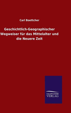 Geschichtlich-Geographischer Wegweiser für das Mittelalter und die Neuere Zeit
