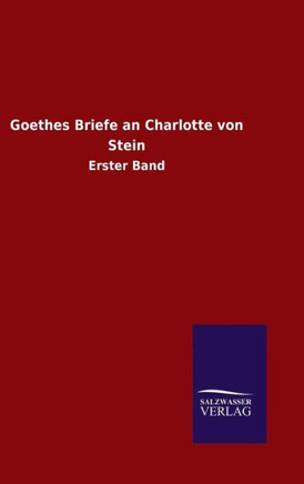 Goethes Briefe an Charlotte von Stein