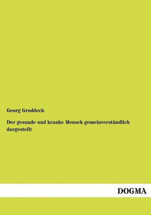 Der gesunde und kranke Mensch gemeinverständlich dargestellt