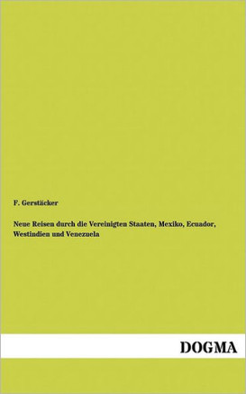 Neue Reisen durch die Vereinigten Staaten, Mexiko, Ecuador, Westindien und Venezuela