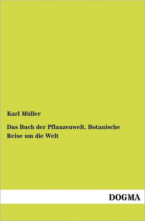 Das Buch der Pflanzenwelt. Botanische Reise um die Welt
