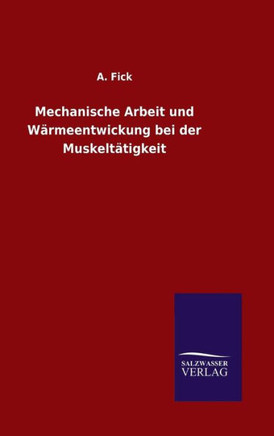 Mechanische Arbeit und Wärmeentwickung bei der Muskeltätigkeit