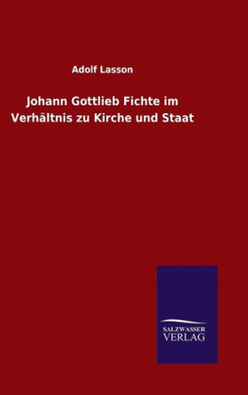 Johann Gottlieb Fichte im Verhältnis zu Kirche und Staat