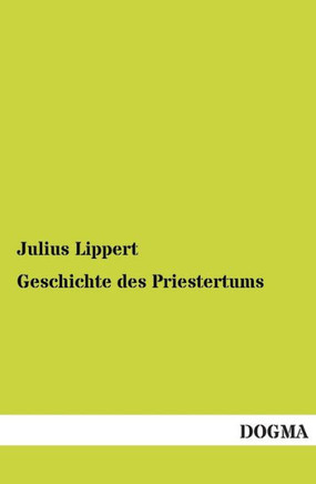 Geschichte des Priestertums Geschichte des Priestertums