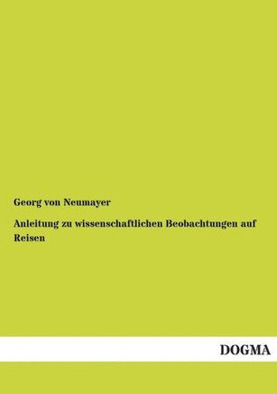 Anleitung Zu Wissenschaftlichen Beobachtungen Auf Reisen