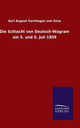 Die Schlacht von Deutsch-Wagram am 5. und 6. Juli 1809