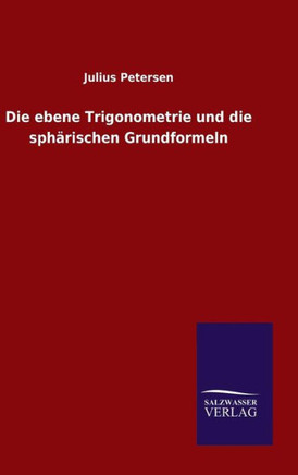 Die ebene Trigonometrie und die sphärischen Grundformeln