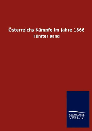 Österreichs Kämpfe im Jahre 1866