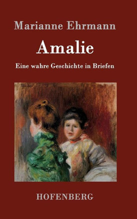 Amalie: Eine wahre Geschichte in Briefen