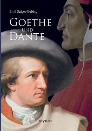 Goethe und Dante: Studien zur vergleichenden Literaturgeschichte