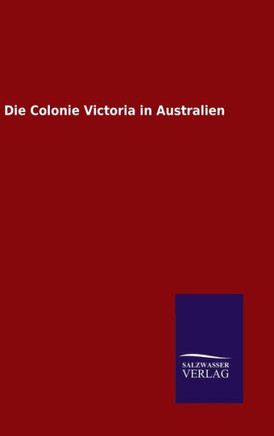 Die Colonie Victoria in Australien