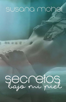 Secretos Bajo Mi Piel (Spanish Edition)