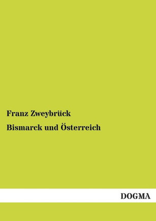 Bismarck Und Osterreich