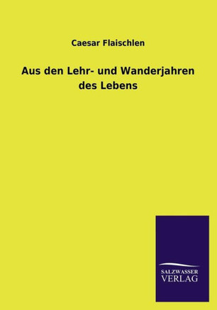 Aus Den Lehr- Und Wanderjahren Des Lebens