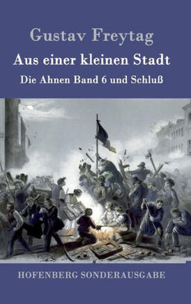 Aus einer kleinen Stadt: Die Ahnen Band 6 und Schluß