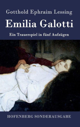 Emilia Galotti: Ein Trauerspiel in fünf Aufzügen