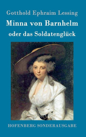 Minna von Barnhelm, oder das Soldatenglück: Ein Lustspiel in fünf Aufzügen