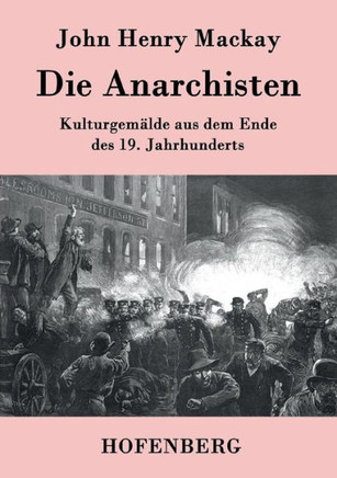 Die Anarchisten: Kulturgemälde aus dem Ende des 19. Jahrhunderts