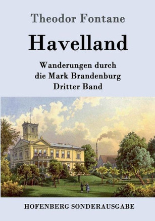 Havelland: Wanderungen durch die Mark Brandenburg Dritter Band