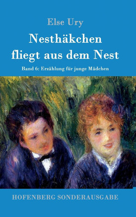 Nesthäkchen fliegt aus dem Nest: Band 6 Erzählung für junge Mädchen