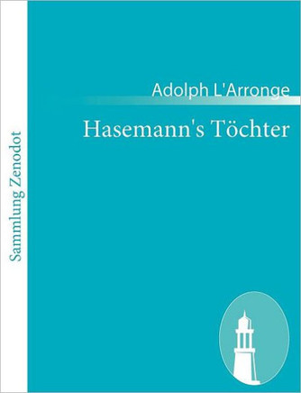 Hasemann's Töchter: Volksstück in 4 Akten