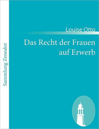 Das Recht der Frauen auf Erwerb: Blicke auf das Frauenleben der Gegenwart