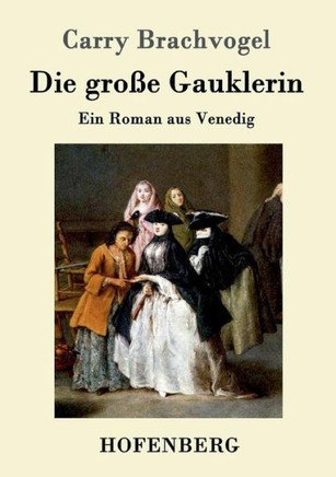 Die große Gauklerin: Ein Roman aus Venedig