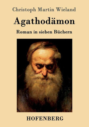 Agathodämon: Roman in sieben Büchern