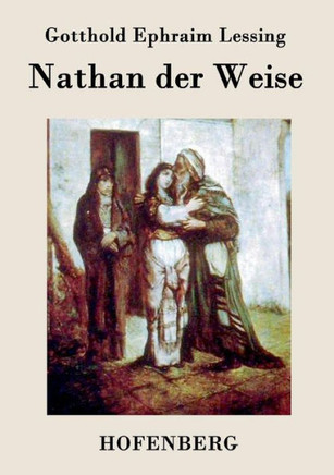 Nathan der Weise: Ein dramatisches Gedicht in fünf Aufzügen