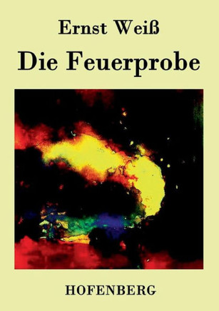 Die Feuerprobe: Roman