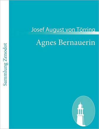 Agnes Bernauerin: Ein vaterländisches Trauerspiel