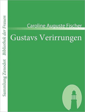 Gustavs Verirrungen: Ein Roman