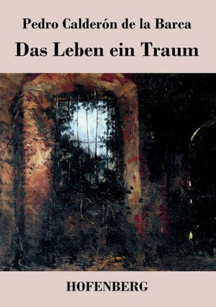 Das Leben ein Traum: (La vida es sueño)