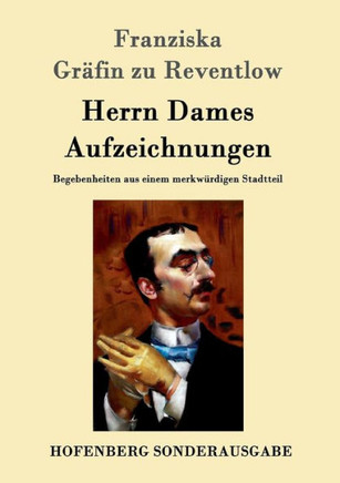Herrn Dames Aufzeichnungen: Begebenheiten aus einem merkwürdigen Stadtteil
