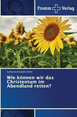 Wie können wir das Christentum im Abendland retten?