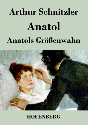 Anatol / Anatols Größenwahn Anatol / Anatols Größenwahn