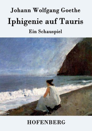 Iphigenie auf Tauris: Ein Schauspiel