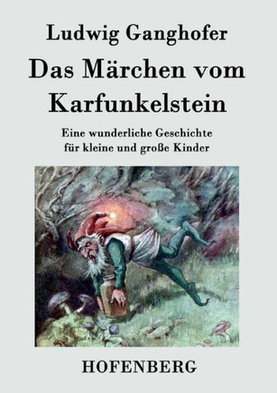 Das Märchen vom Karfunkelstein: Eine wunderliche Geschichte für kleine und große Kinder