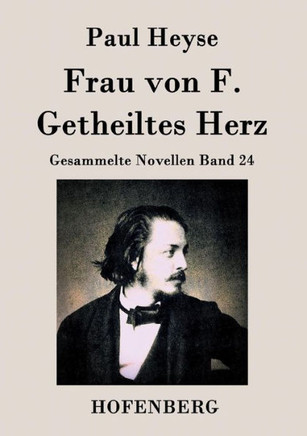 Frau von F. / Getheiltes Herz: Gesammelte Novellen Band 24