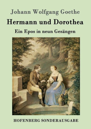 Hermann und Dorothea: Ein Epos in neun Gesängen