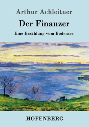 Der Finanzer: Eine Erzählung vom Bodensee